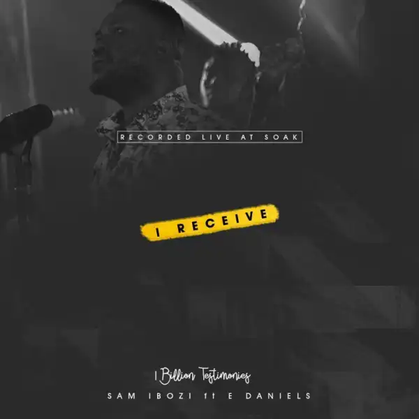 Sam Ibozi - I Receive Ft. E Daniels